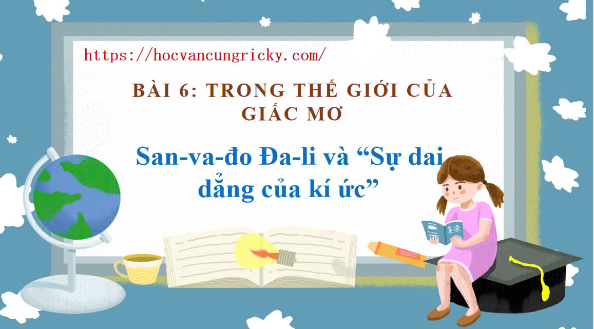 Banner cho bài viết:Soạn văn 12 bài 6: San-Va-Do Da-Li và “Sự dai dẳng của kí ức” - Ngữ văn 12 Chân trời sáng tạo