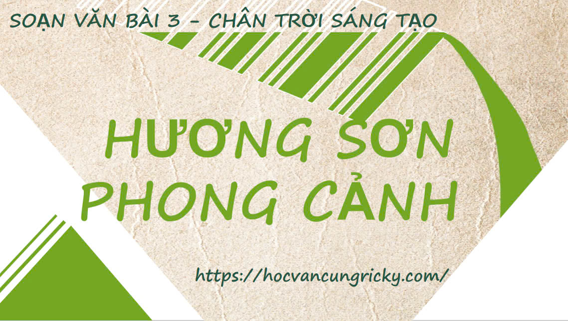 Banner cho bài viết:Soạn văn 10 bài 3: Hương sơn phong cảnh - Chân trời sáng tạo