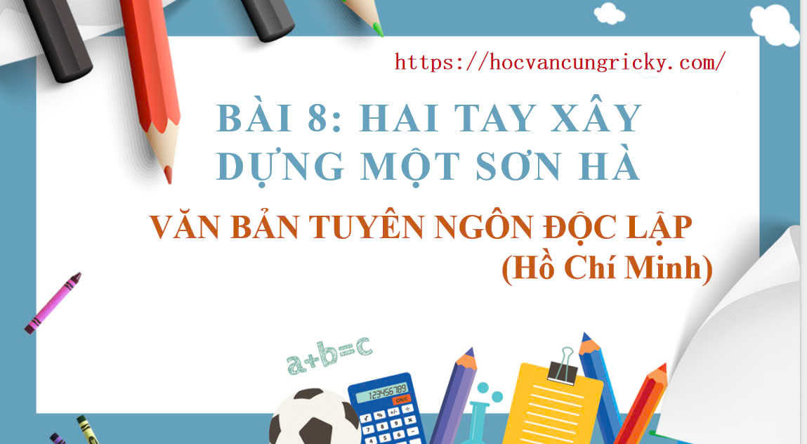 Banner cho bài viết:Soạn văn 12: Tuyên Ngôn Độc Lập – Hồ Chí Minh (Bài 8 Chân Trời Sáng Tạo)