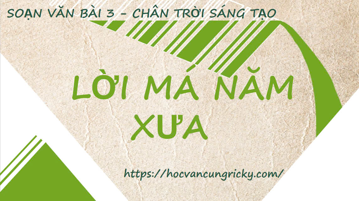 Banner cho bài viết:Soạn văn 10 bài 3: Lời má năm xưa - Chân trời sáng tạo