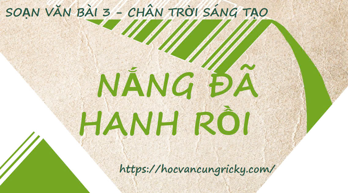 Banner cho bài viết:Soạn văn 10 bài 3: Nắng đã hanh rồi - Chân trời sáng tạo