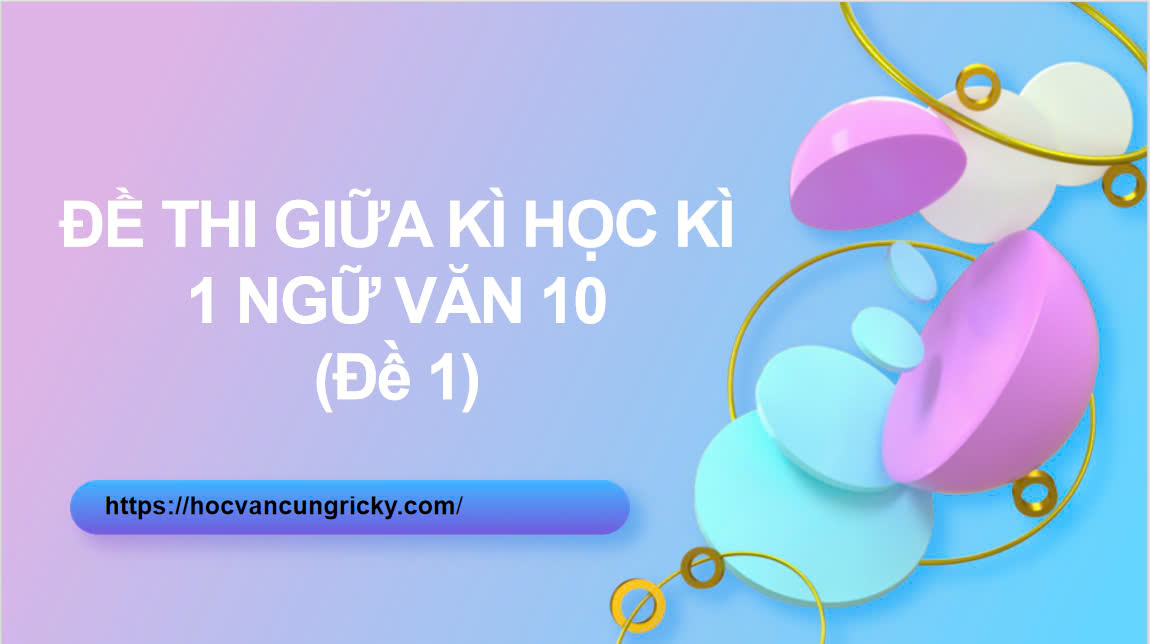 Banner cho bài viết:Đề thi tập trung giữa kì 1 lớp 10 năm học 2024 - 2025 - Thần Thoại - Viết văn hóa ứng xử trên không gian mạng