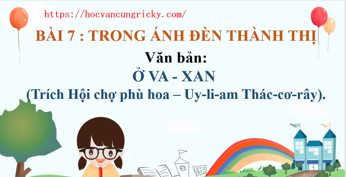 Banner cho bài viết:Soạn văn 12: Ở Va-Xan (Bài 7 Chân Trời Sáng Tạo)