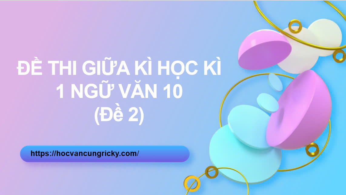 Banner cho bài viết:Đề thi giữa học kì Ngữ Văn 10 năm học 2024 - 2025 - Thần Thoại Vị Thần Điềm Đạm, Viết sức mạnh của tình Người