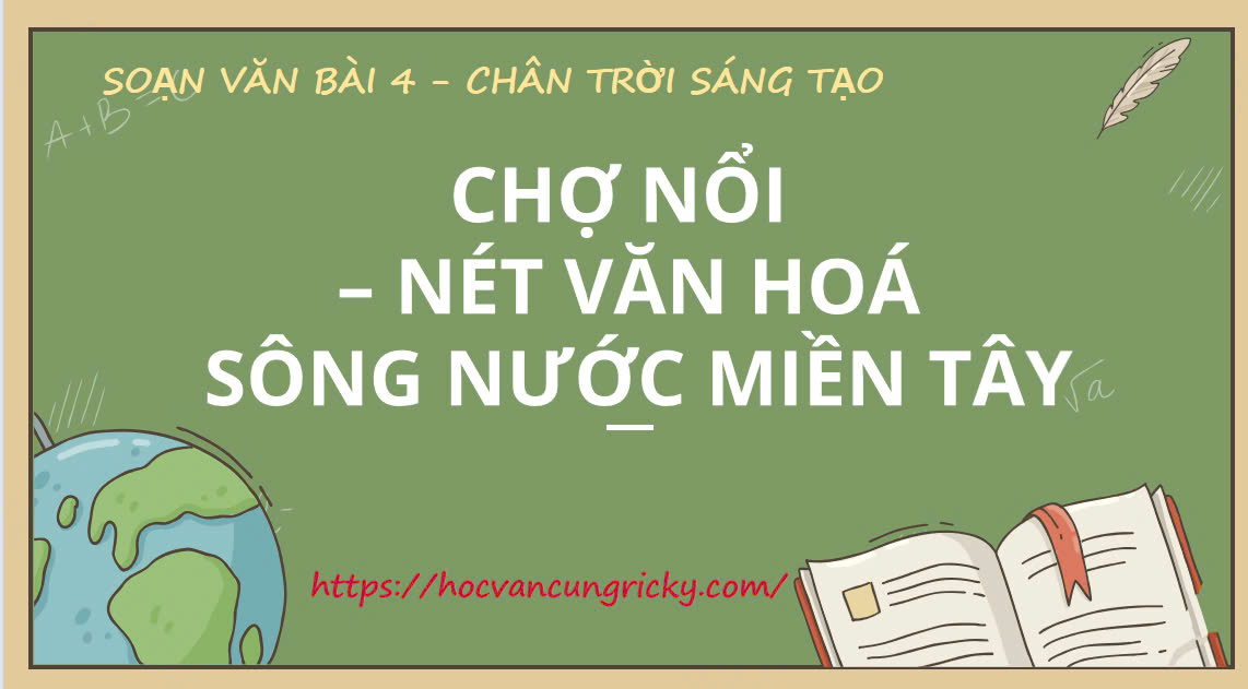 Banner cho bài viết:Soạn văn 10 bài 4: Chợ nổi - Nét văn hóa sông nước Miền tây - Chân trời sáng tạo