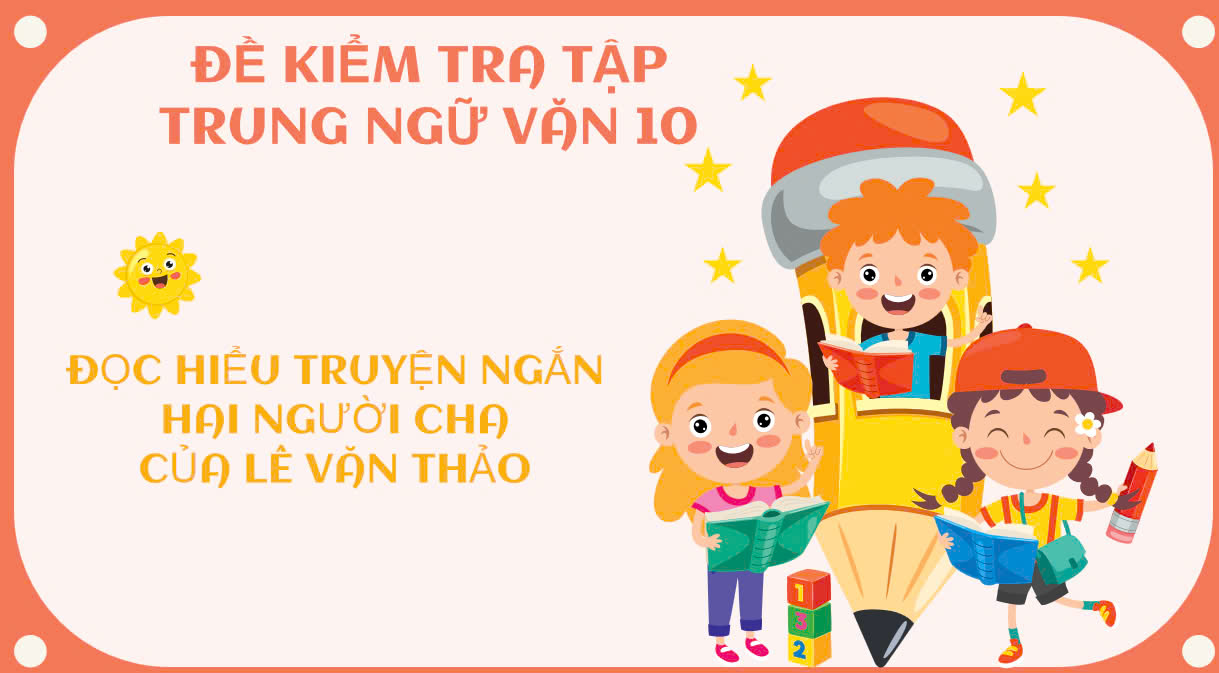 Banner cho bài viết:Đề kiểm tra tập trung lớp 10 môn Ngữ Văn - Chương trình mới