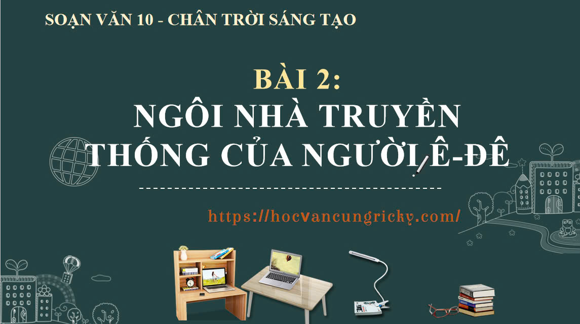 Banner cho bài viết:Soạn văn 10 bài 2: Ngôi nhà truyền thống của người Ê-Đê - Chân trời sáng tạo