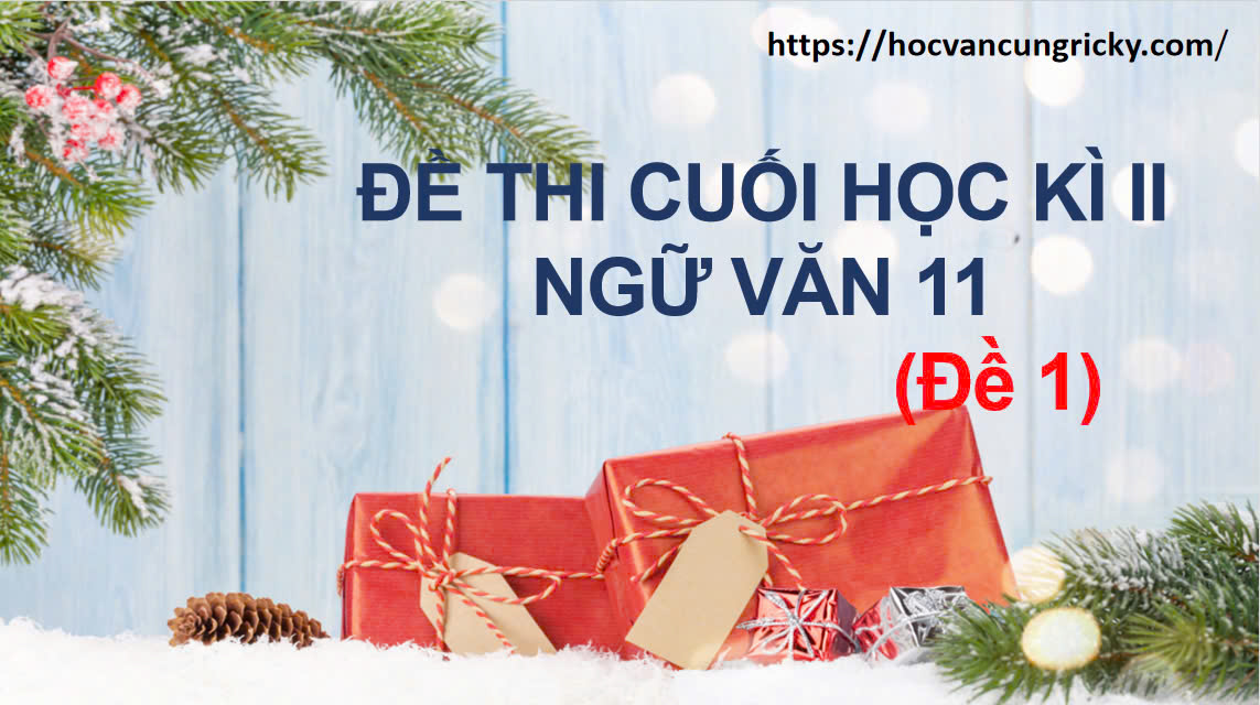 Banner cho bài viết:Đề thi cuối học kì II Ngữ Văn 11 (Năm học 2023 - 2024) - Bài thơ Những Ngôi Sao Hình Quang Gánh