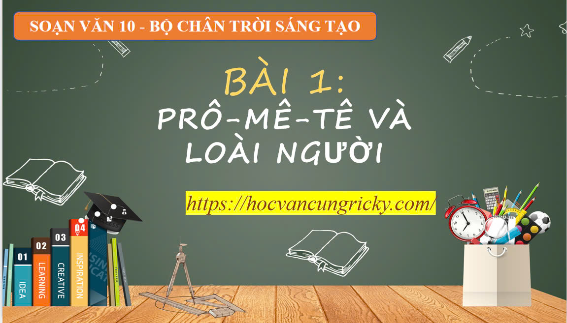 Banner cho bài viết:Soạn văn 10 bài 1: Prô-Mê-Tê và Loài người - Chân trời sáng tạo