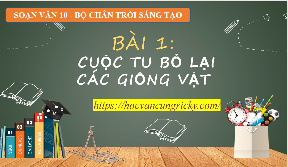Banner cho bài viết:Soạn văn 10 bài 1: Cuộc tu bổ lại các giống vật - Chân trời sáng tạo