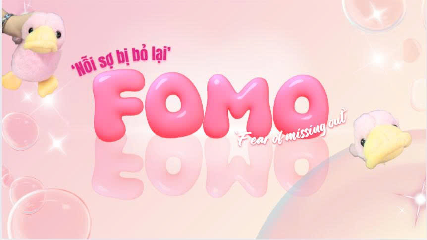 Bài viết thói quen Fomo (Hội chứng sợ bỏ lỡ) của giới trẻ hiện nay