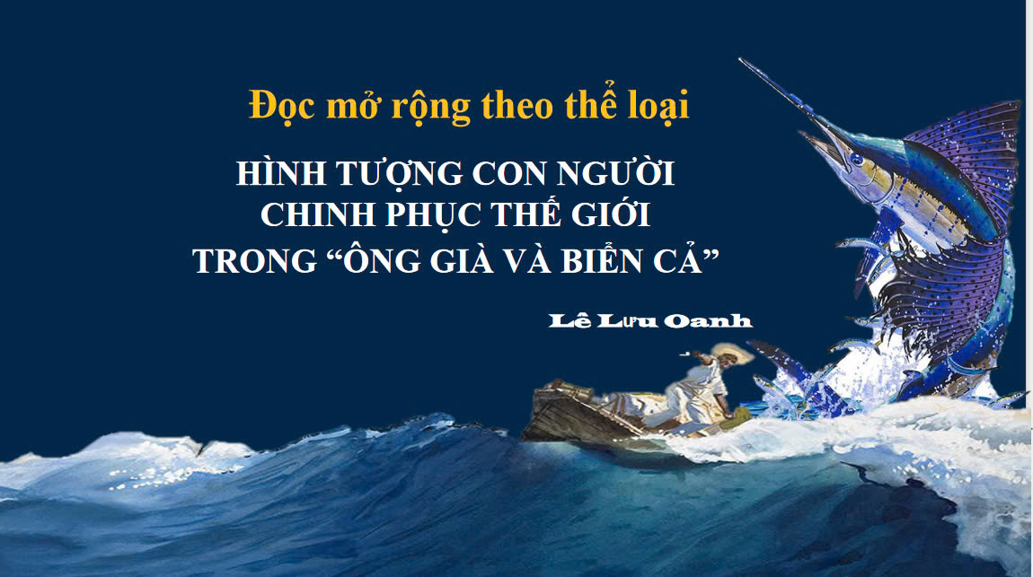 Banner cho bài viết:Bài giảng hình tượng Con Người chinh phục Thế Giới trong " Ông Già và Biển Cả "
