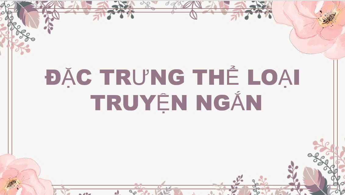 Banner cho bài viết:Đặc trưng thể loại Truyện ngắn – Kiến thức Ngữ văn cho học sinh giỏi