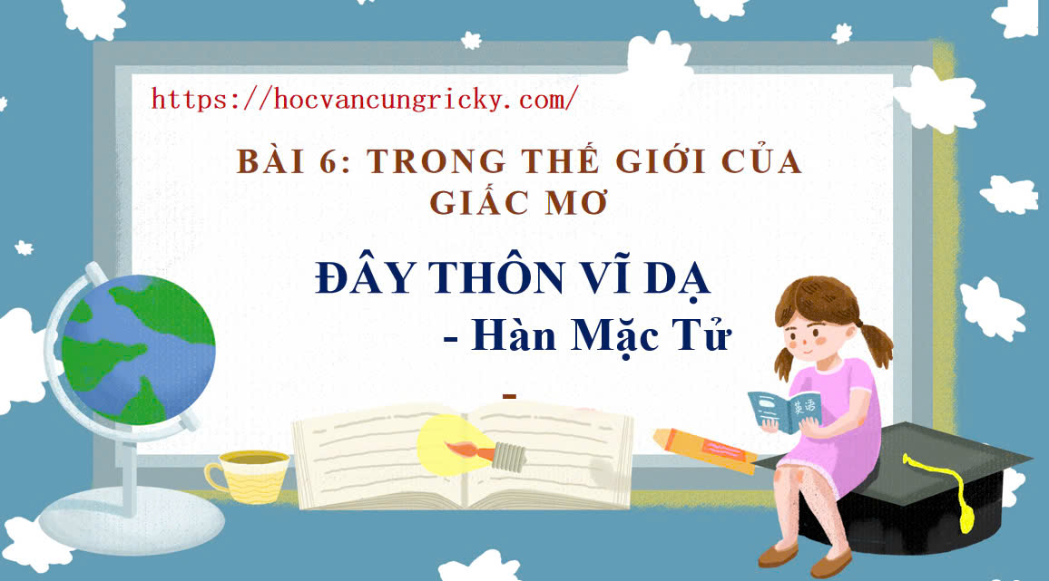 Banner cho bài viết:Soạn văn 12 bài 6: Đây thôn Vĩ Dạ – Hàn Mặc Tử - Ngữ văn 12 Chân trời sáng tạo