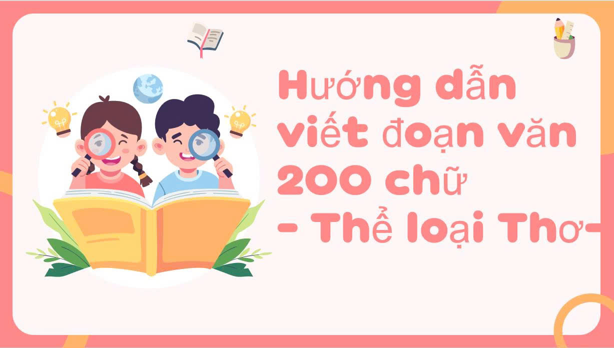 Banner cho bài viết:Rèn kĩ năng viết đoạn văn 200 chữ về thể loại thơ