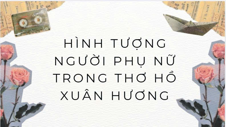 Banner cho bài viết:Bài báo cáo chuyên đề 1: Hình tượng người phụ nữ trong thơ Hồ Xuân Hương