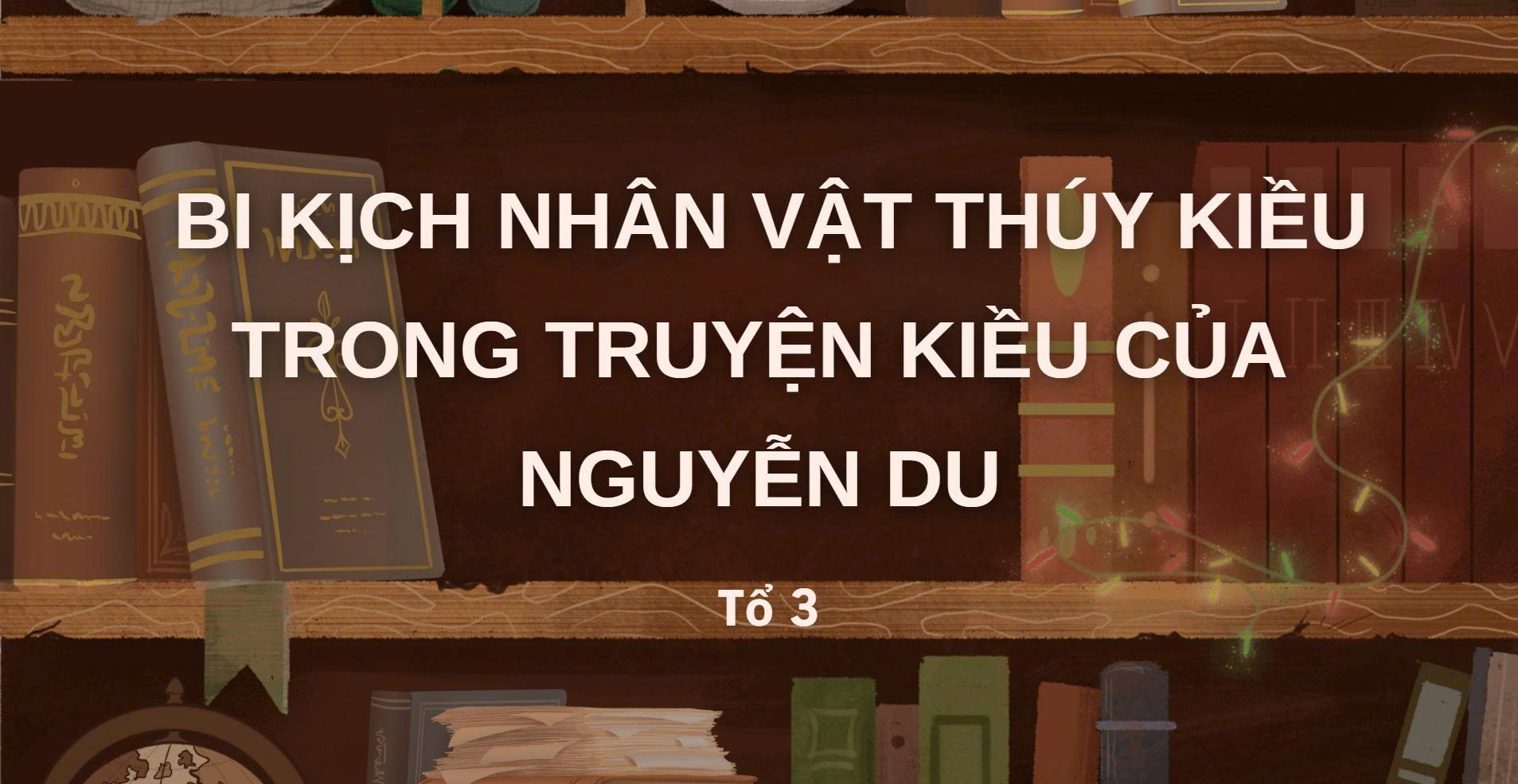 Banner cho bài viết:Bài báo cáo chuyên đề 1: Bi kịch nhân vật Thúy Kiều trong Truyện Kiều của Nguyễn Du