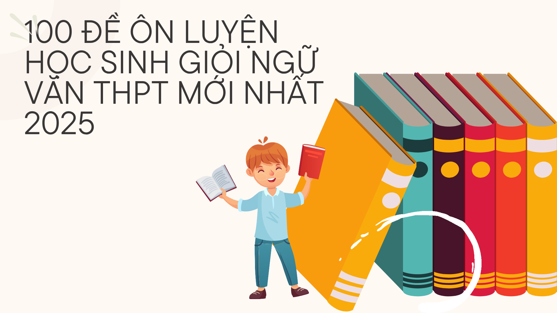 Banner cho bài viết:100 Đề ôn luyện Học Sinh Giỏi Ngữ Văn THPT mới nhất 2025